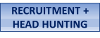 RECRUITMENT +  HEAD HUNTING